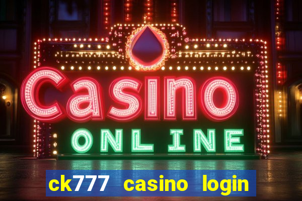 ck777 casino login register mobile